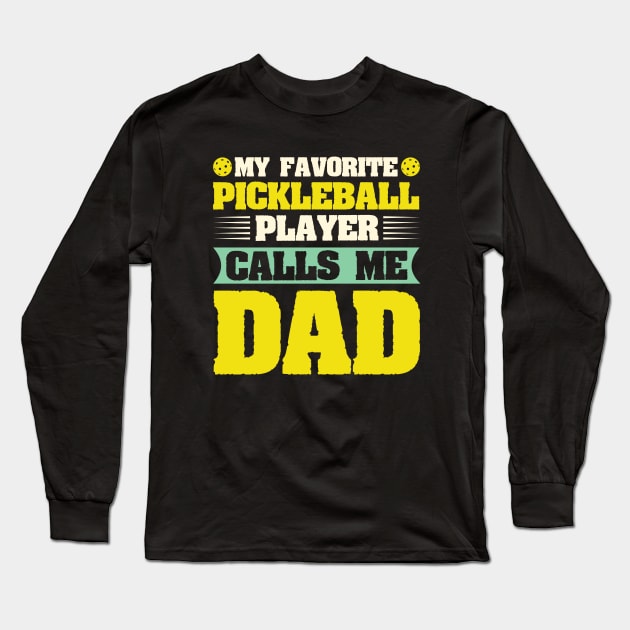 My Favorite Pickleball Player Calls me Dad Long Sleeve T-Shirt by busines_night